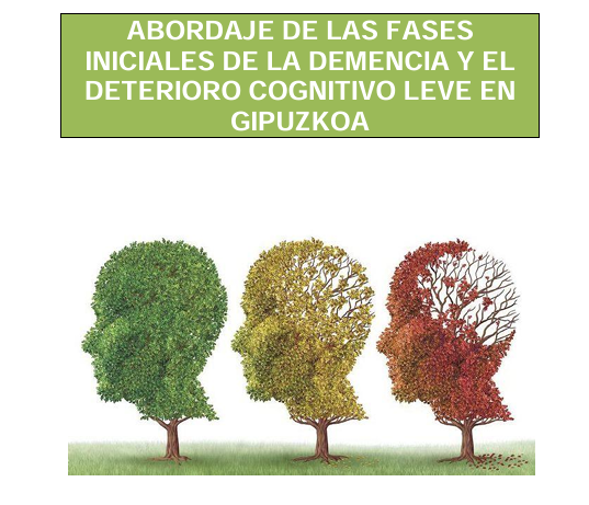 ABORDAJE DE LAS FASES INICIALES DE LA DEMENCIA Y EL DETERIORO COGNITIVO LEVE EN GIPUZKOA